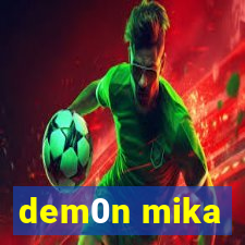 dem0n mika